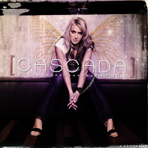 http://4.bp.blogspot.com/_-BpF23RzxKE/R1HAYWNfhtI/AAAAAAAACwU/cjL5mG-hHms/s1600-R/Cascada_PerfectDay_v2.jpg