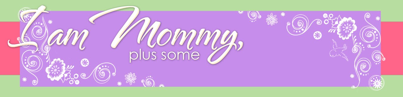 I am Mommy, Plus Some