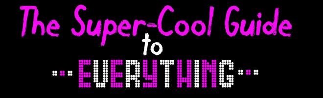 The Super-Cool Guide to Everything