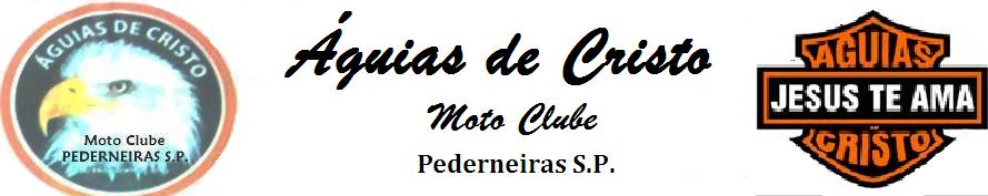 ÁGUIAS DE CRISTO MOTO CLUBE BRASIL - PEDERNEIRAS SP
