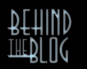 Behind the Blog
