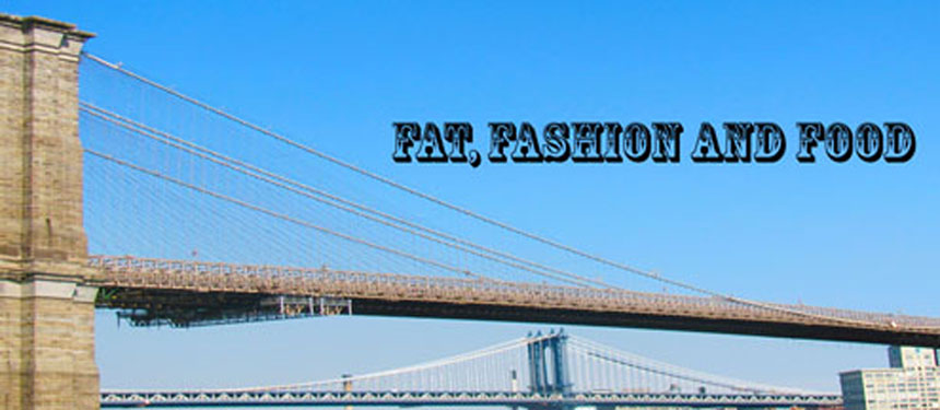 Fat, Fashion and Food