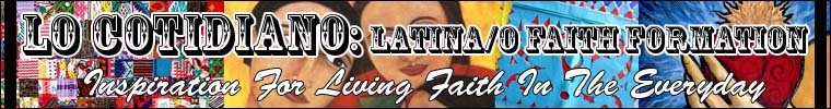 Lo Cotidiano: Latina/a Faith Formation