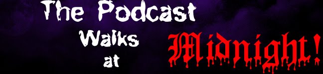 The Podcast Walks at Midnight