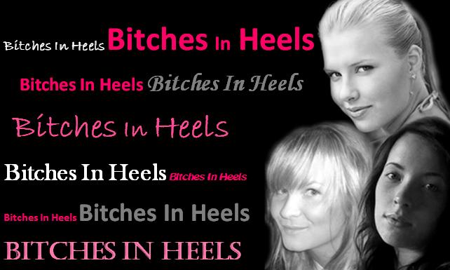 Bitches In Heels