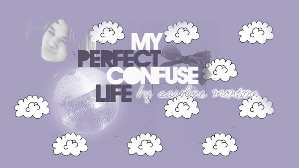 My Perfect Confuse Life