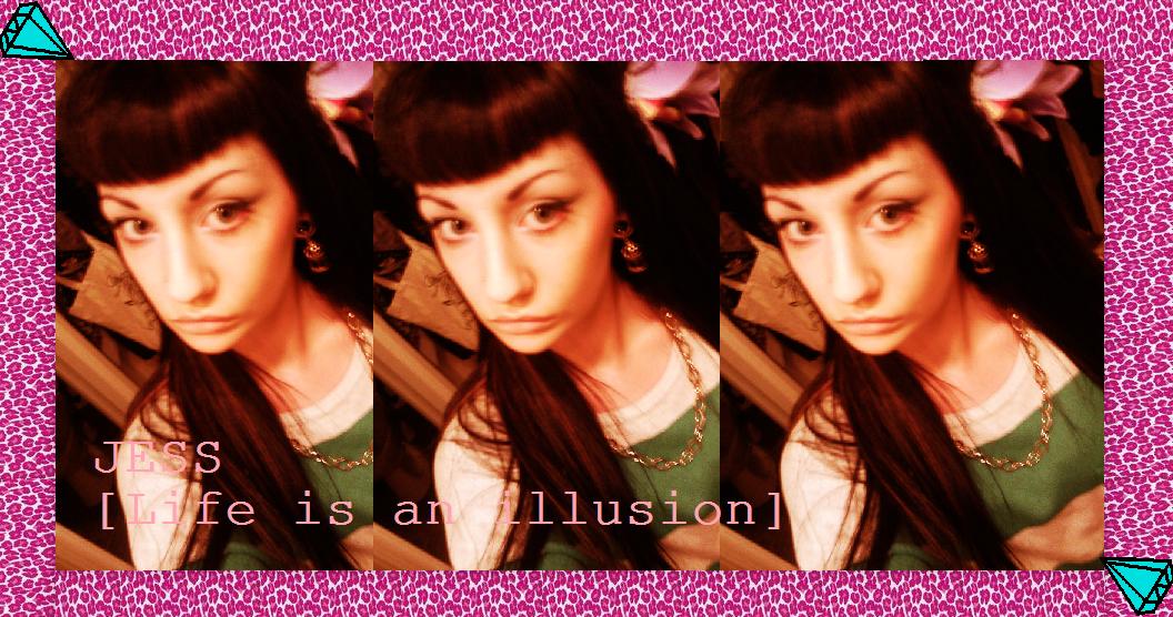 JESS [ Life is an illusion ]