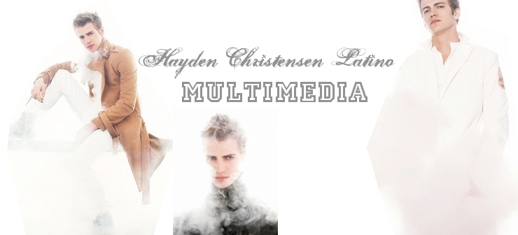 Hayden Christensen Latino - Multimedia