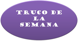 TRUCO DE LA SEMANA