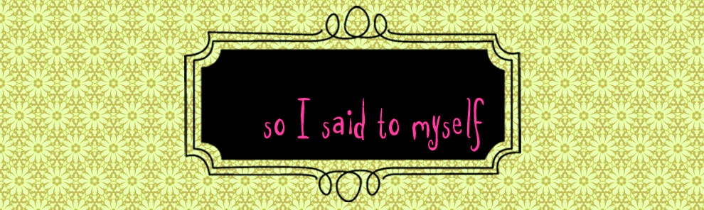 So I Said to Myself