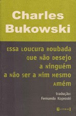 essa loucura roubada que não desejo a ninguém a não ser a mim mesmo amém (Poesia)