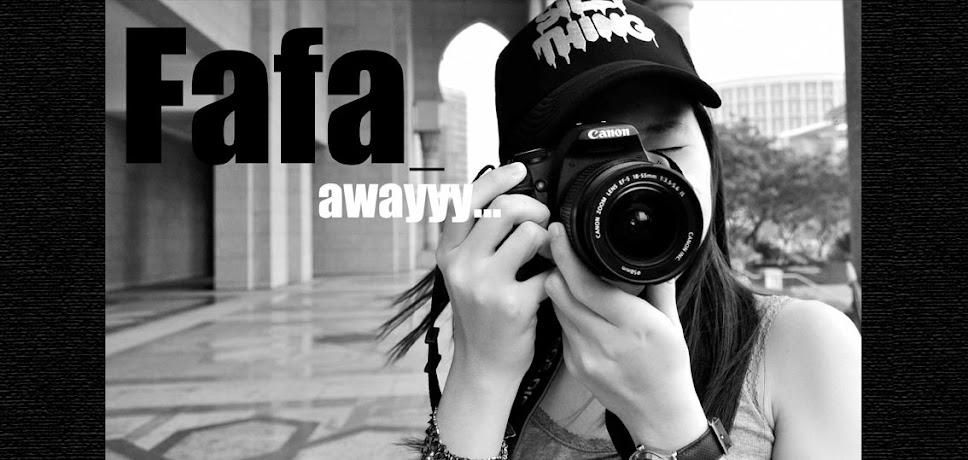 FaFa~aWayyyyy~~~