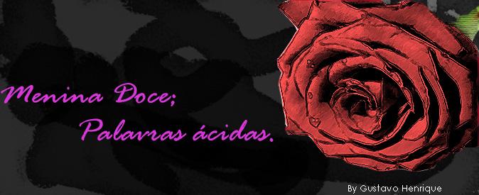 Menina doce, palavras ácidas..