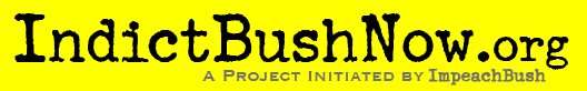 [Indict+Bush+Now.jpg]