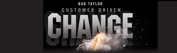 Bud Taylor - Customer Driven Change