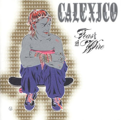 ¿Qué Estás Escuchando? - Página 7 Calexico+Feast+of+Wire