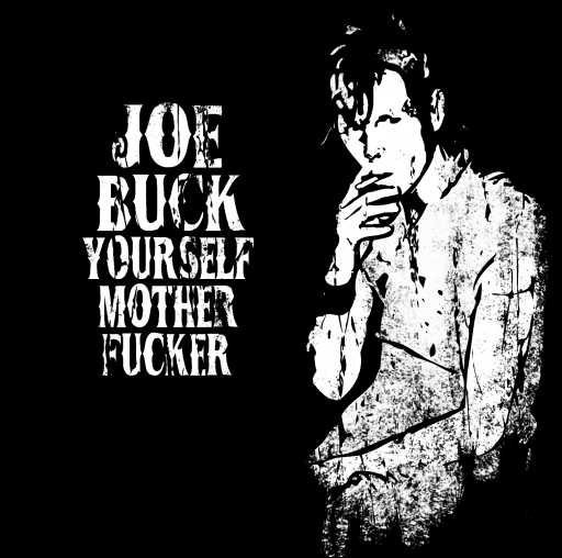 Joe Buck Yourself - Mother Fucker! 