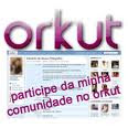 Comunidade no Orkut !