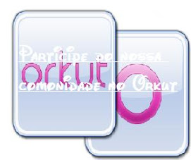 Participe da nossa comunidade no Orkut