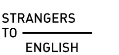 Strangers to English