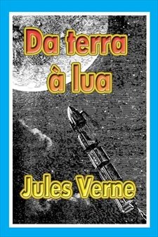 Cravei o Julio Verne para me prever o futuro  J%25C3%25BAlio+Verne+-+Da+Terra+%25C3%25A0+Lua