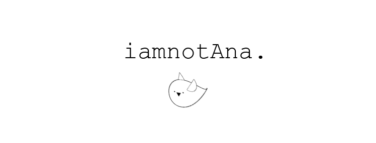 i am not Ana