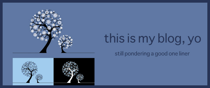 This is my blog, yo.
