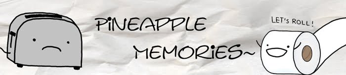 Pineapple Memories~