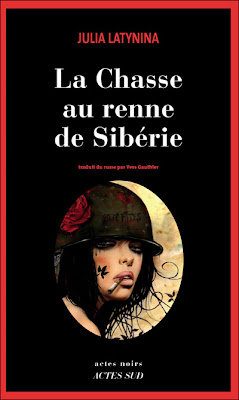 La chasse au renne de Sibérie, par Julia Latynina - Actes Sud, actes noirs : oligarques et corruption en Russie - La Russie de Poutine, vue par Julia Latynina - Blog with a View :Thierry Follain, web rédacteur : 06 87 29 38 73