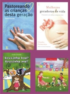 Estes são alguns títulos da escritora, conferencista e pastora de crianças Claudia Guimarães.