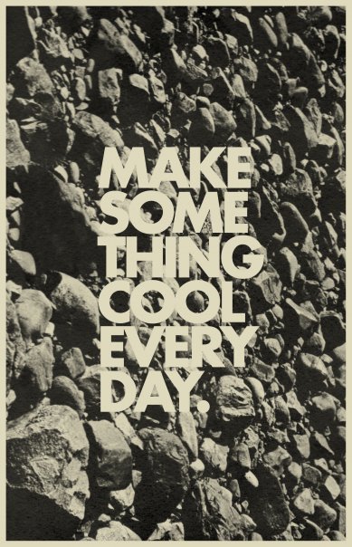 Make Some Thing Cool Every Day