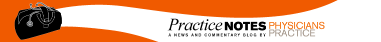 Practice Notes: The Physicians Practice Blog