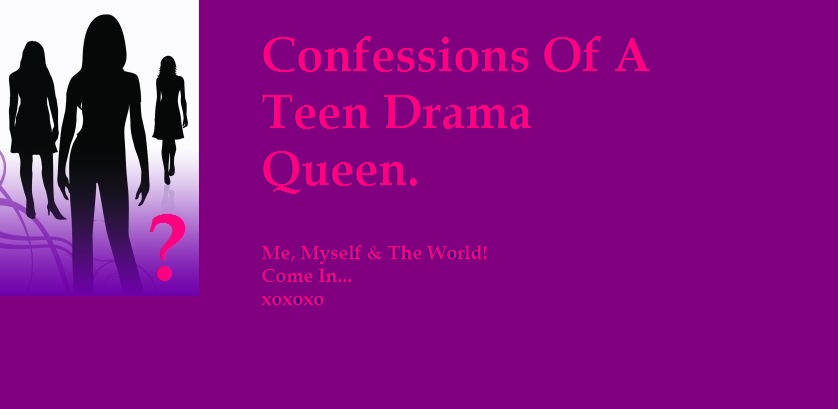 Confessions of a Teen Drama Queen!