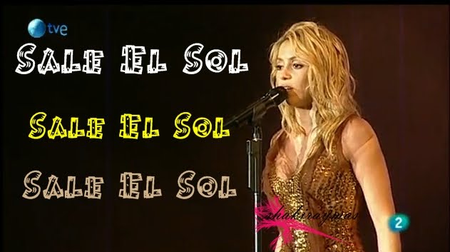 Shakira Y Mas: LETRA DE LA CANCION : SALE EL SOL DE SHAKIRA
