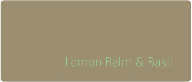 Lemon Balm & Basil