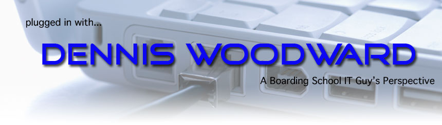 Dennis Woodward:  Boarding School IT Guy