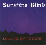 Sunshine Blind - Love the Sky to Death