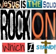 Christ is the Solid Rock on which I Stand!