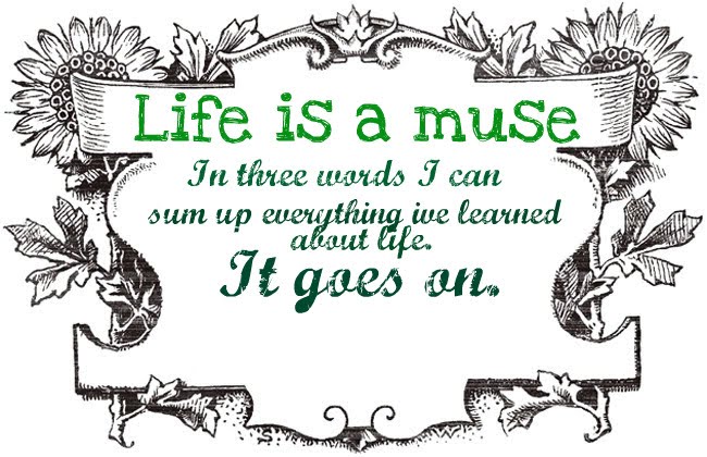 Life is a muse