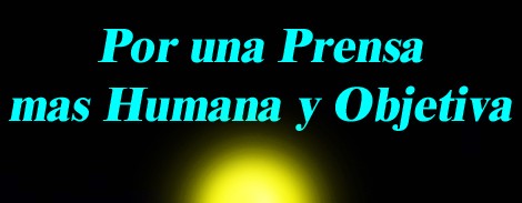 Por una Prensa mas humana y objetiva