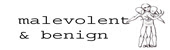 Malevolent and Benificent