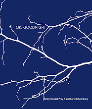 OK, GOODNIGHT (chapbook collaboration w/ Emily Kendal Frey