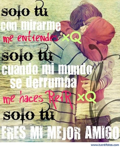 aki es una frase para tu mejor amigos dedicaselo a tu mejor amigo a