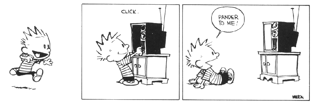[cartoons_calvin_and_hobbes_television_pander_to_me!(1000x335x256).gif]