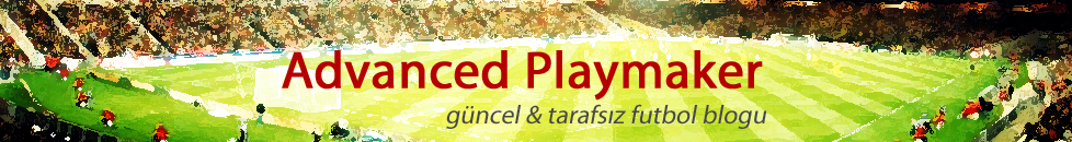 advanced playmaker | güncel futbol blogu