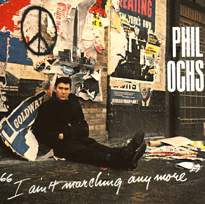 Phil+Ochs+-+I+Ain't+Marching+Anymore.gif