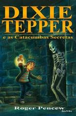Dixie Tepper e as Catacumbas Secretas