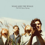 Noah And The Whale - First Days Of Spring