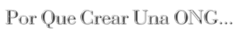 POR QUE CREAR UNA ONG?