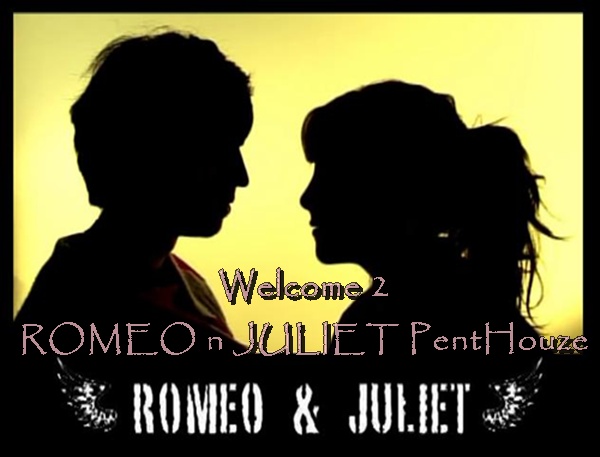 Slamat Datang ke Romeo n Juliet PentHouze